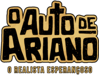 O Auto de Ariano: O Realista Esperançoso